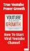True YouTube Power: Grow Without Expensive Setup: Youtube channel Beginners To Advance