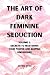 The Art of Dark Feminine Se...