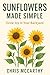 Sunflowers Made Simple: Gro...