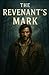 The Revenant's Mark by Wesley C. Martin