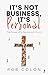 It's Not Business, It's Personal by Rob Colon