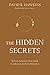 The Hidden secrets : Rahasia kekuatan hati untuk kesuksesan dan keberlimpahan