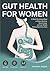 Gut Health for Women: 4-Wee...