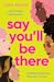 Say You'll Be There: a compelling and brilliantly real novel about friendship, love and betrayal