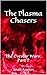 The Plasma Chasers: The Eve...