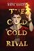 THE COLD COLD RIVAL