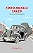 Ford Anglia Tales: or trave...