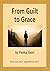 From Guilt to Grace – Unloc...