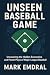 Unseen Baseball Game by Mark Emdral