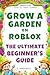 Grow a Garden on Roblox - T...