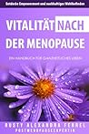Vitalität nach der Menopause: Ein Handbuch für ganzheitliches Leben (Vitality after Menopause) (German Edition)