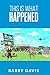 This is What Happened by Barry Davis
