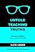 Untold Teaching Truths