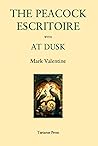 The Peacock Escritoire with At Dusk by Mark Valentine