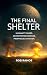 The Final Shelter: Humanity...
