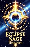 Eclipse Sage: Revelations: Book 2 (Eclipse Sage: The Eclipse War Saga)