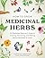 How to Grow Medicinal Herbs: An Illustrated Beginner's Guide to Growing, Harvesting, and Making Herbal Remedies at Home