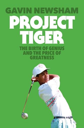 Project Tiger: The Birth of Genius and the Price of Greatness (Kindle Edition)
