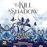 To Kill A Shadow