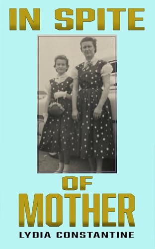 In Spite of Mother: A Sequel (Out of Mother's Shadow Book 2)