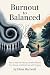Burnout to Balanced: How to...
