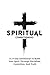 Spiritual Conditioning: A 21-Day Devotional To Build Your Spirit Through Discipline, Conviction, And Truth