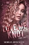 Love Me Knot: Par...