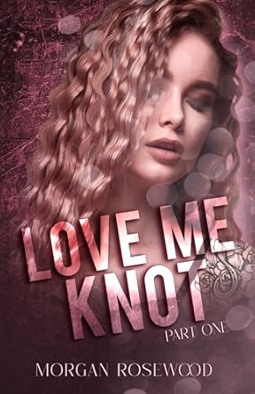 Love Me Knot: Part One (Knotty Omegas Book 1)
