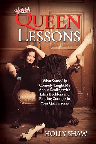 Queen Lessons: What Stand-Up Comedy Taught Me About Dealing with Life's Hecklers and Finding Courage in Your Queen Years (Kindle Edition)
