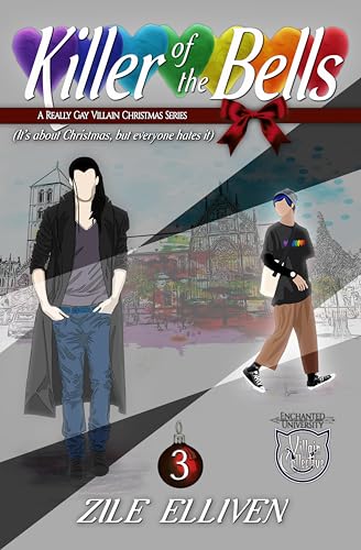 Killer of the Bells: It's about Christmas, but everyone hates it. (A Really Gay Villain Christmas, #3)