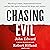 Chasing Evil: Shocking Crimes, Supernatural Forces, and an FBI Agent’s Search for Hope and Justice