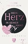 Close Protection – Mein Herz in seiner Hand: Bodyguard-Romance mit Fake Dating von Booktokerin des Jahres @edenvictorria (German Edition)