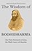 The Wisdom of Bodhidharma: ...