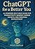 ChatGPT for a Better You: AI-Powered Self-Help Guide for Productivity, Mindset, Career Growth, and Personal Development (The AI Empowerment Series™)