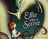 Ellie Has a Secret: A Magical Illustrated Picture Book About Courage and Honesty for Kids (Ages 4-8)