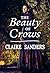 The Beauty of Crows by Claire Sanders The Beauty of Crows by Claire Sanders