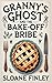 Granny's Ghost and the Bake Off Bribe (Ghostly Gumshoe Cozy Mysteries)