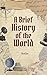 A Brief History of the Worl...