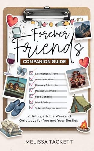 Forever Friends Companion Guide: 12 Unforgettable Weekend Getaways for You and Your Besties (Kindle Edition)