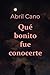 Qué bonito fue conocerte by Abril  Cano