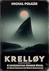 Krelløy: A Lovecraftian Horror Novel of Arctic Isolation and Cosmic Annihilation