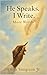 He Speaks. I Write. More Wo...