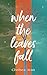 When the Leaves Fall by Chelsea Jean
