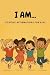I AM... Positive Affirmations for Kids by Angela Fincham I AM... Positive Affirmations for Kids by Angela Fincham