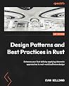 Design Patterns and Best Practices in Rust: Enhance your Rust skills by applying idiomatic approaches to real-world software design