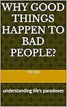 Why good things happen to bad people? by Vu M Do