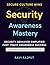 Security Awareness Mastery:...
