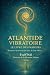 Atlantide Vibratoire by Nadia SMAHI Atlantide Vibratoire by Nadia SMAHI