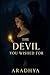 the devil you wished for: b...