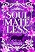Soulmateless